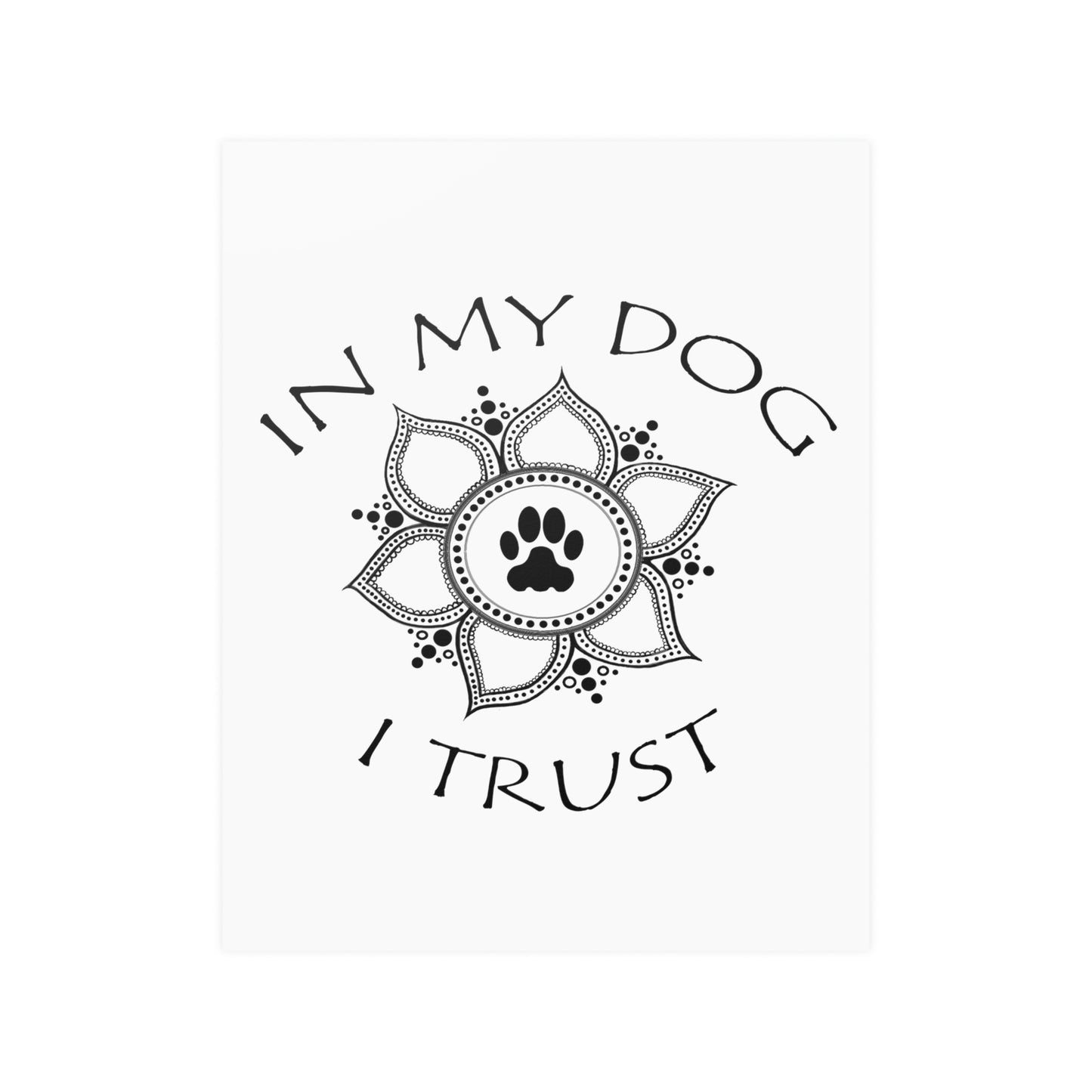 In My Dog I Trust Satin Poster